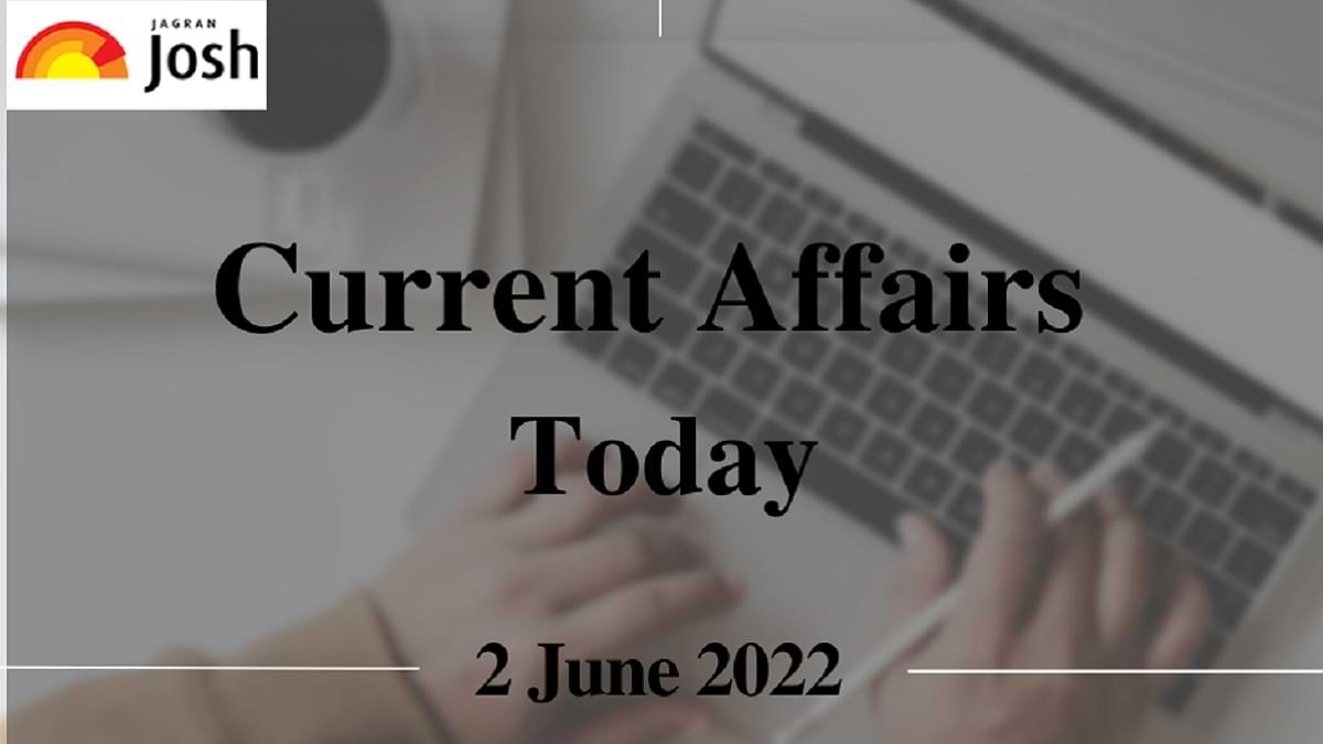 Current Affairs Today Headline- 2 June 2022